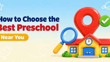 How to Choose the Best Preschool Near You: A 10-Point Checklist for Parents
