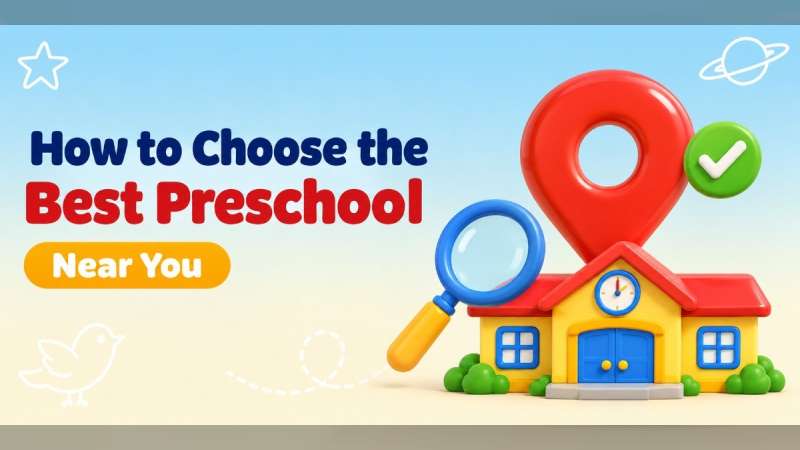 How to Choose the Best Preschool Near You: A 10-Point Checklist for Parents
